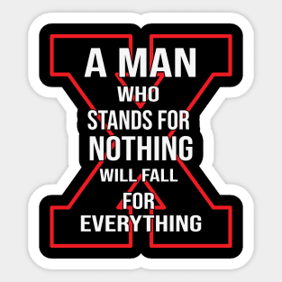 a man who stands for nothing will fall for everything Sticker
